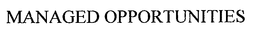 MANAGED OPPORTUNITIES trademark