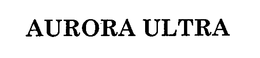 AURORA ULTRA trademark
