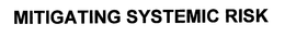MITIGATING SYSTEMIC RISK trademark