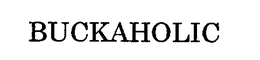 BUCKAHOLIC trademark