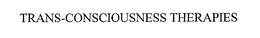 TRANS-CONSCIOUSNESS THERAPIES trademark