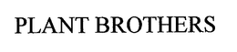 PLANT BROTHERS trademark