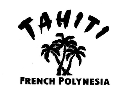 TAHITI FRENCH POLYNESIA trademark