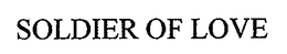 SOLDIER OF LOVE trademark