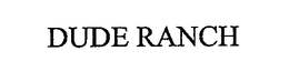 DUDE RANCH trademark
