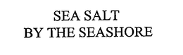 SEA SALT BY THE SEASHORE trademark