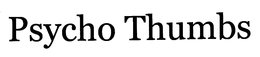 PSYCHO THUMBS trademark