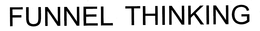 FUNNEL THINKING trademark