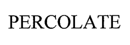 PERCOLATE trademark