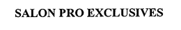 SALON PRO EXCLUSIVES trademark