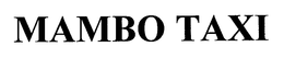 MAMBO TAXI trademark