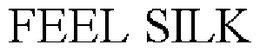 FEEL SILK trademark