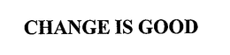 CHANGE IS GOOD trademark