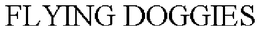 FLYING DOGGIES trademark