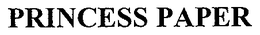 PRINCESS PAPER trademark