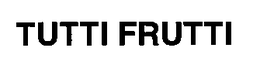 TUTTI FRUTTI trademark