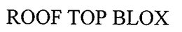 ROOF TOP BLOX trademark
