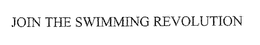 JOIN THE SWIMMING REVOLUTION trademark