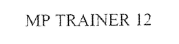 MP TRAINER 12 trademark