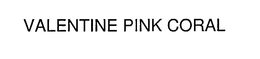 VALENTINE PINK CORAL trademark