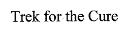 TREK FOR THE CURE trademark