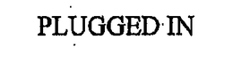 PLUGGED IN trademark