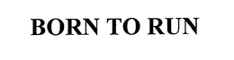 BORN TO RUN trademark