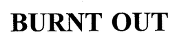 BURNT OUT trademark