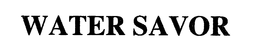 WATER SAVOR trademark