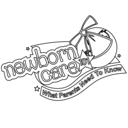 NEWBORN CARE 101 WHAT PARENTS NEED TO KNOW trademark
