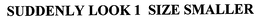 SUDDENLY LOOK ONE SIZE SMALLER trademark