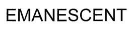 EMANESCENT trademark