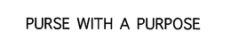 PURSE WITH A PURPOSE trademark