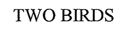 TWO BIRDS trademark