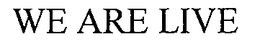 WE ARE LIVE trademark