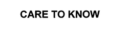 CARE TO KNOW trademark