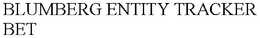 BLUMBERG ENTITY TRACKER BET trademark