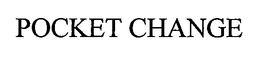 POCKET CHANGE trademark