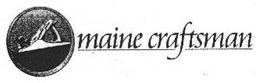MAINE CRAFTSMAN trademark