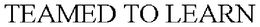 TEAMED TO LEARN trademark