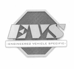 EVS ·ENGINEERED VEHICLE SPECIFIC· trademark