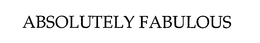 ABSOLUTELY FABULOUS trademark