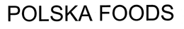 POLSKA FOODS trademark