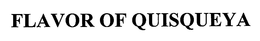FLAVOR OF QUISQUEYA trademark