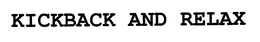 KICKBACK AND RELAX trademark