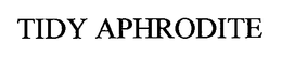 TIDY APHRODITE trademark
