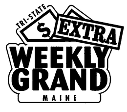 TRI-STATE $ EXTRA WEEKLY GRAND MAINE trademark
