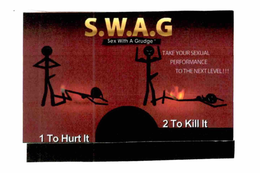 S.W.A.G. SEX WITH A GRUDGE TAKE YOUR SEXUAL PERFORMANCE TO THE NEXT LEVEL!!! 1 TO HURT IT 2 TO KILL IT trademark