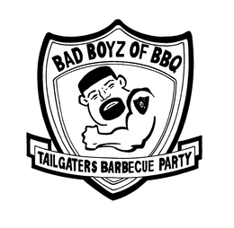 BAD BOYZ OF BBQ TAILGATERS BARBECUE PARTY trademark
