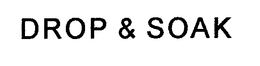 DROP & SOAK trademark